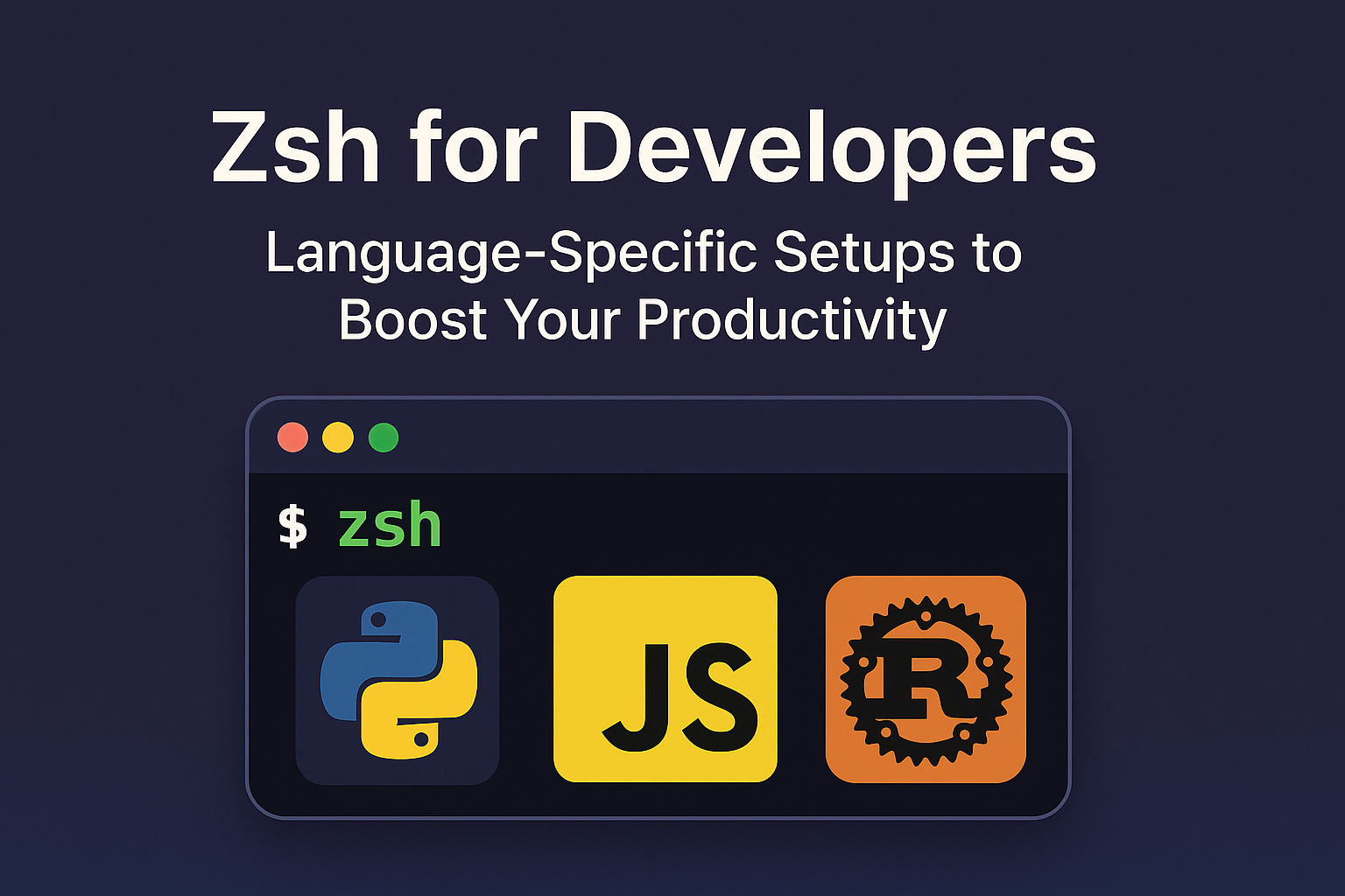 A blog header image with a dark purple-blue gradient background features the title "Zsh for Developers" in bold white text, followed by the subtitle "Language-Specific Setups to Boost Your Productivity." Below the text, a stylized terminal window is displayed with a green "zsh" prompt and large, colorful icons for Python (blue and yellow snake), JavaScript (yellow background with black "JS"), and Rust (orange gear with an "R"), representing the three programming languages discussed in the article. The design is clean, modern, and developer-focused.